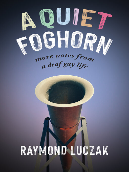 Title details for A Quiet Foghorn by Raymond Luczak - Available